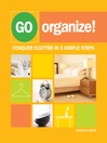 Go Organize! (eBook): Conquer Clutter in 3 Simple Steps